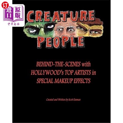 海外直订Creature People: Behind-The-Scenes With Hollywood's Top Artists In Special Makeu 生物人：幕后与好莱坞的特效