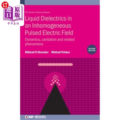 海外直订Liquid Dielectrics in an Inhomogeneous Pulsed Electric Field (Second Edition): D 非均匀脉冲电场中的液体介质