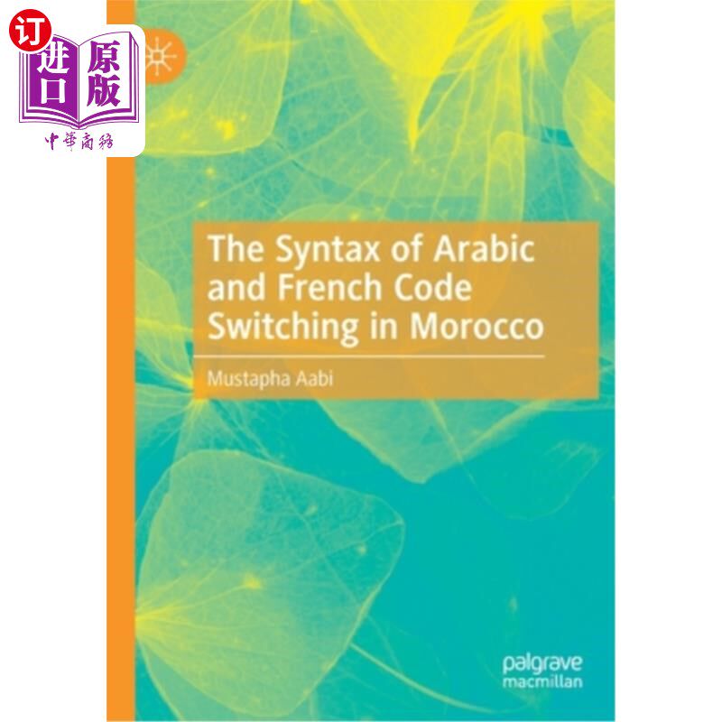 海外直订The Syntax of Arabic and French Code Switching in Morocco 摩洛哥阿拉伯语和法语代码转换的语法