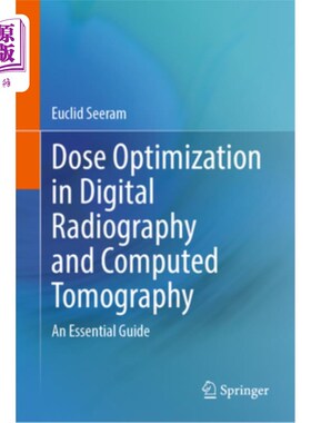 海外直订Dose Optimization in Digital Radiography and Computed Tomography: An Essential G 数字放射学和计算机断层摄影