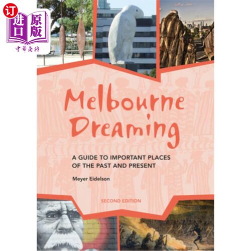 海外直订Melbourne Dreaming: A Guide to Important Places of the Past and Present 墨尔本之梦:过去和现在的重要地点指南