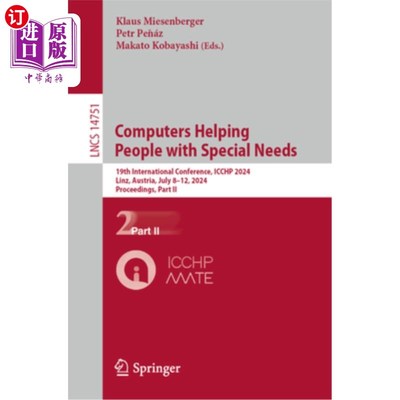 海外直订Computers Helping People with Special Needs: 19th International Conference, Icch 计算机帮助有特殊需要的人：