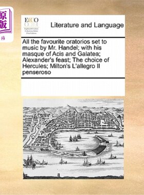 海外直订All the Favourite Oratorios Set to Music by Mr. Handel; With His Masque of Acis  《汉德尔先生最喜爱的清唱剧
