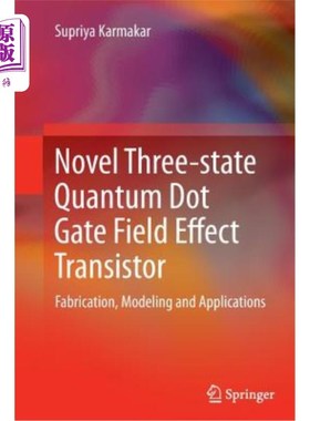 海外直订Novel Three-State Quantum Dot Gate Field Effect Transistor: Fabrication, Modelin 新型三态量子点栅场效应晶体