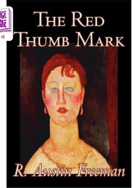 海外直订The Red Thumb Mark by R. Austin Freeman, Fiction, Classics, Literary, Mystery &  R.奥斯汀·弗里曼的《红色拇