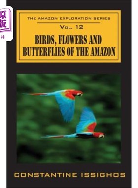 海外直订Birds, Flowers and Butterflies of the Amazon: The Amazon Exploration Series 亚马逊的鸟、花和蝴蝶：亚马逊探