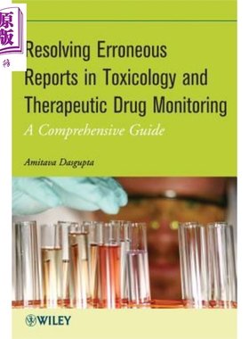 Resolving Erroneous Reports In Toxicology And Therapeutic Drug Monitoring Amitava Dasgupta 英文原版【中商原版】wile