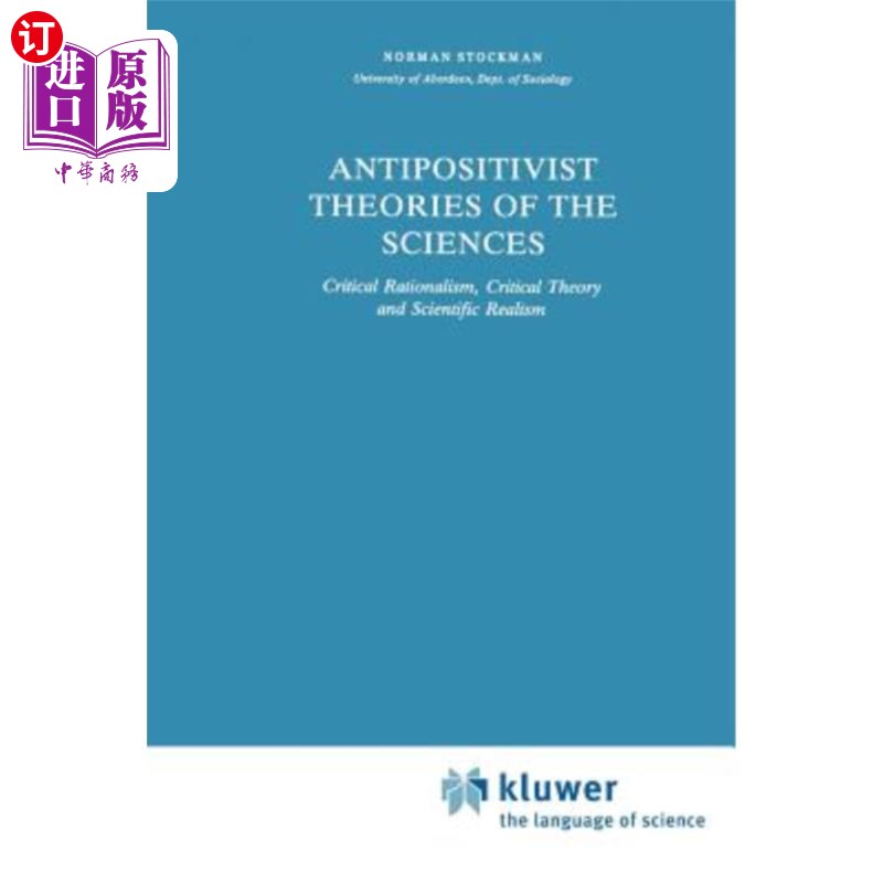 海外直订Antipositivist Theories of the Sciences: Critical Rationalism, Critical Theory a 科学的反实证主义理论:批判