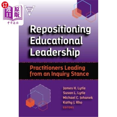 海外直订Repositioning Educational Leadership: Practitioners Leading from an Inquiry Stan 教育领导的重新定位:探究立