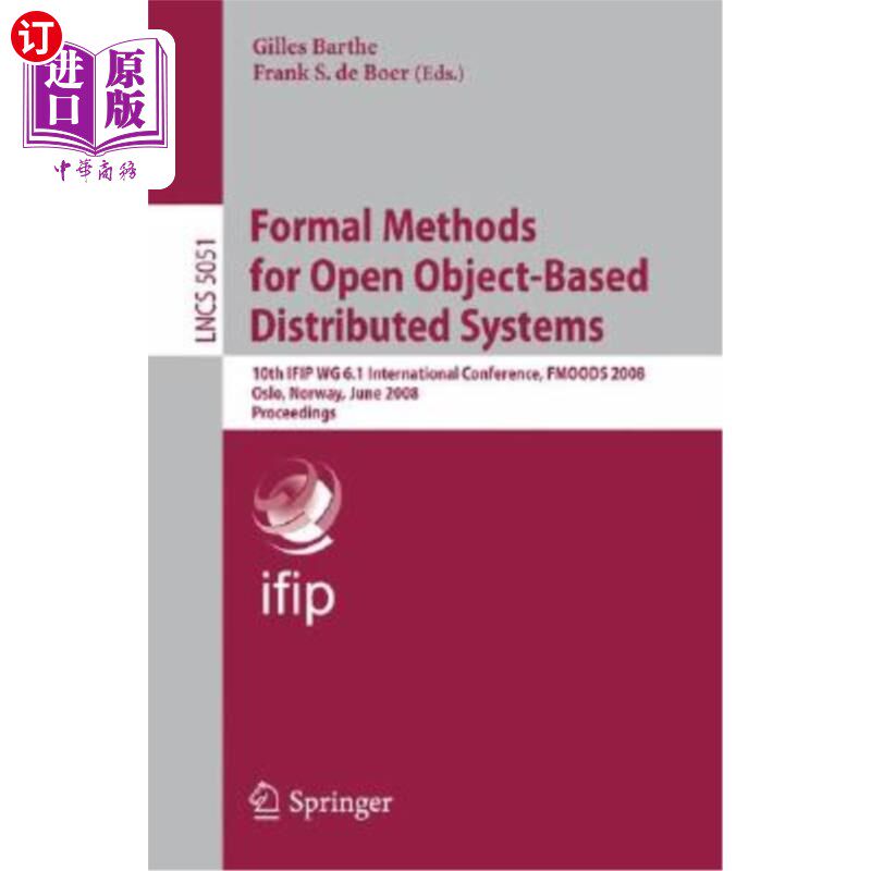 海外直订Formal Methods for Open Object-Based Distributed Systems: 10th Ifip Wg 6.1 Inter 面向开放对象的分布式系统的