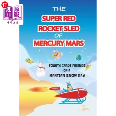 海外直订The Super Red Rocket Sled of Mercury Mars: 4th Grade Friends on a Martian Snow D 水星火星的超级红色火箭雪橇