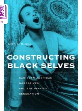 海外直订Constructing Black Selves: Caribbean American Narratives and the Second Generati 建构黑人自我:加勒比海美国