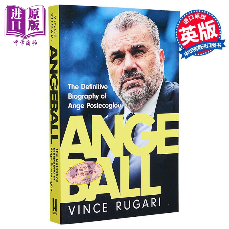 安吉博尔 安吉 波斯特科格鲁传记 Angeball The Definitive Biography of Ange Postecoglou 英文原版 Vince Rugari【中商原?