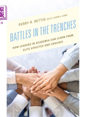 海外直订Battles in the Trenches: How Leaders in Academia Can Learn from Elite Athletes a 战壕中的战斗:学术界的领导者如