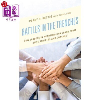 海外直订Battles in the Trenches: How Leaders in Academia Can Learn from Elite Athletes a 战壕中的战斗:学术界的领导者如