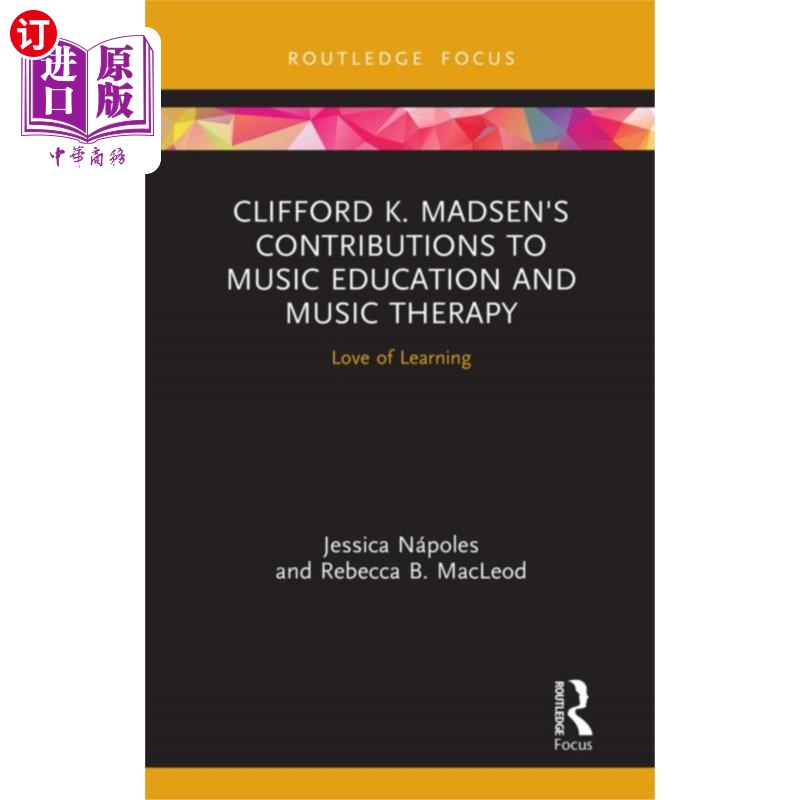 海外直订Clifford K. Madsen's Contributions to Music Educ... 克利福德·k·马德森对音乐教育和音乐治疗的贡献