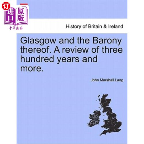 海外直订Glasgow and the Barony Thereof. a Review of Three Hundred Years and More. 格拉斯哥及其男爵。三百多年的回顾
