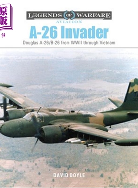 预售 A 26战斗轰炸机 英文原版 A 26 Invader Douglas A 26 B 26 from WWII Through Vietnam David Doyle【中商原版】