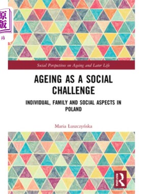 海外直订Ageing as a Social Challenge: Individual, Family and Social Aspects in Poland 老龄化作为一种社会挑战:波兰的