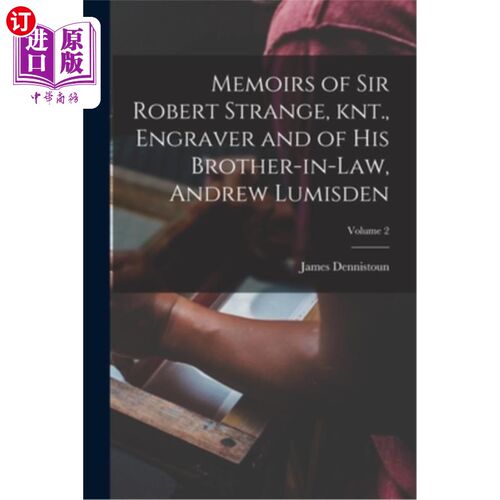海外直订Memoirs of Sir Robert Strange, knt., Engraver and of his Brother-in-law, Andrew  《斯特兰奇爵士回忆录》雕刻