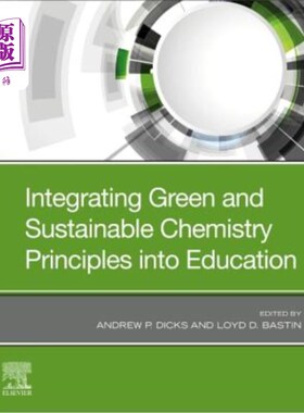 海外直订Integrating Green and Sustainable Chemistry Principles Into Education 将绿色可持续化学原理融入教育