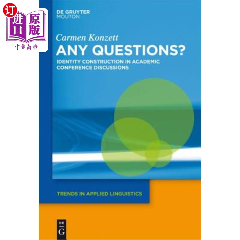 海外直订Any Questions?: Identity Construction in Academic Conference Discussions 有问题吗？：学术会议讨论中的身份建
