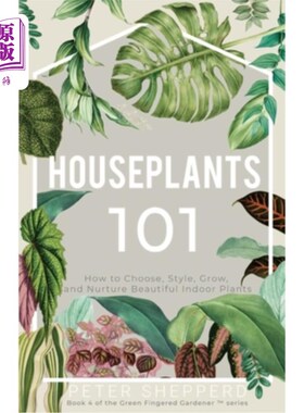 Houseplants 101: How to choose, style, grow and nurture your indoor plants 室内植物101:如何选择、设计、种植【中商原版】