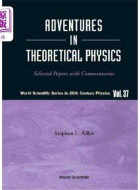 海外直订Adventures in Theoretical Physics: Selected Papers with Commentaries 理论物理历险记：论文选与评论