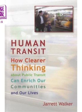 海外直订Human Transit: How Clearer Thinking about Public Transit Can Enrich Our Communit 人类交通:如何更清晰地思考