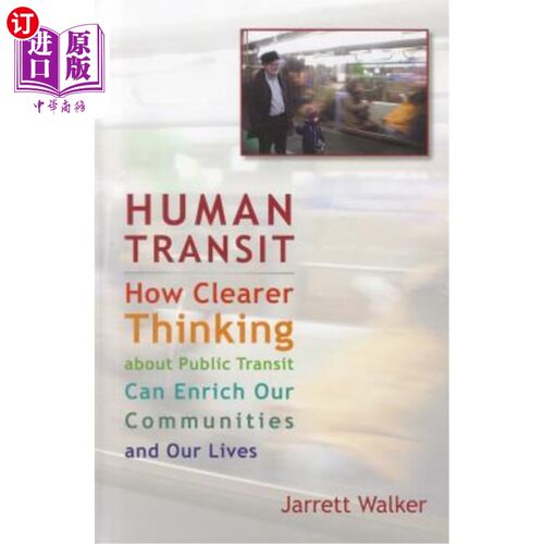 海外直订Human Transit: How Clearer Thinking about Public Transit Can Enrich Our Communit 人类交通:如何更清晰地思考