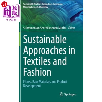 海外直订Sustainable Approaches in Textiles and Fashion: Fibres, Raw Materials and Produc 纺织品和时装的可持续方法:纤维