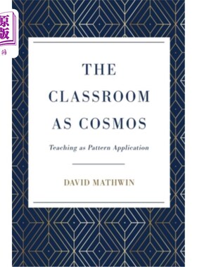 海外直订The Classroom as Cosmos: Teaching as Pattern Application 课堂是宇宙：教学是模式应用