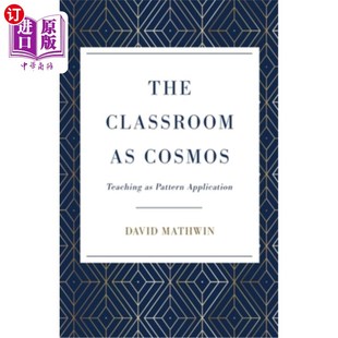 海外直订The Classroom as Cosmos: Teaching as Pattern Application 课堂是宇宙：教学是模式应用