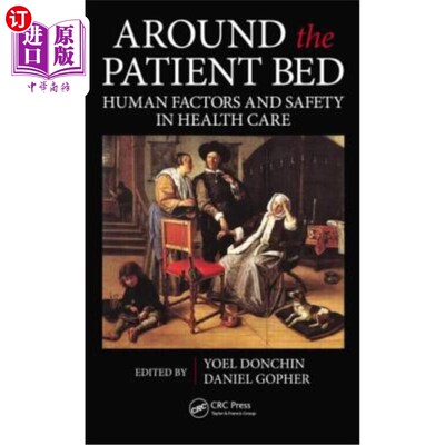 海外直订Around the Patient Bed: Human Factors and Safety in Health Care 病床周围:卫生保健中的人为因素和安全