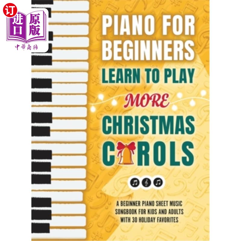 海外直订Piano for Beginners - Learn to Play More Christmas Carols: A Beginner Piano Shee 钢琴初学者-学习演奏更多的