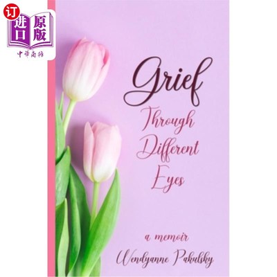 海外直订Grief Through Different Eyes: A Memoir 《不同视角下的悲伤:回忆录》