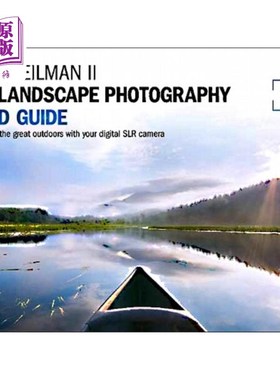 海外直订The Landscape Photography Field Guide: Capturing Your Great Outdoors with Your D 《风景摄影现场指南：用数码