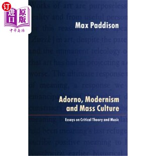 海外直订Adorno, Modernism and Mass Culture: Essays on Critical Theory and Music 阿多诺:《现代主义与大众文化:批评理