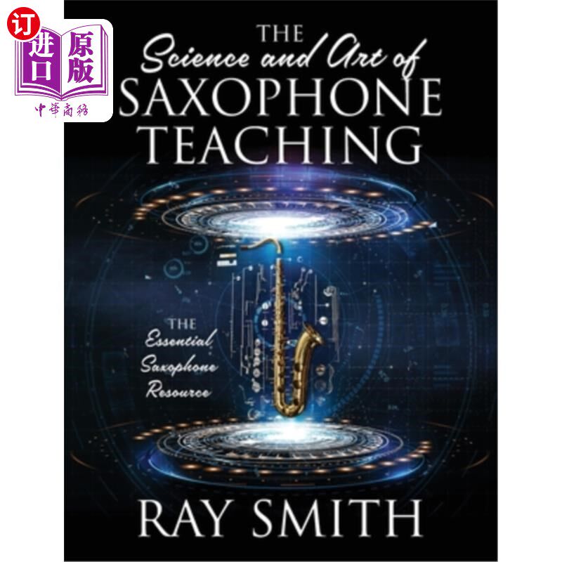 海外直订The Science and Art of Saxophone Teaching: The Essential Saxophone Resource 萨克斯教学的科学与艺术:基本的萨