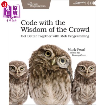 海外直订Code with the Wisdom of the Crowd: Get Better Together with Mob Programming 用群众的智慧编写代码:用群众编程