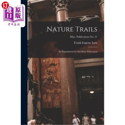 海外直订Nature Trails: an Experiment in Out-door Education; Misc. Publications no. 21 自然步道:户外教育的一次尝试混