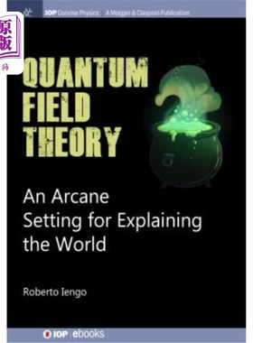 海外直订Quantum Field Theory: An Arcane Setting for Explaining the World 量子场论:解释世界的神秘背景