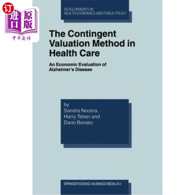 海外直订The Contingent Valuation Method in Health Care: An Economic Evaluation of Alzhei 医疗保健中的偶然性评价方法