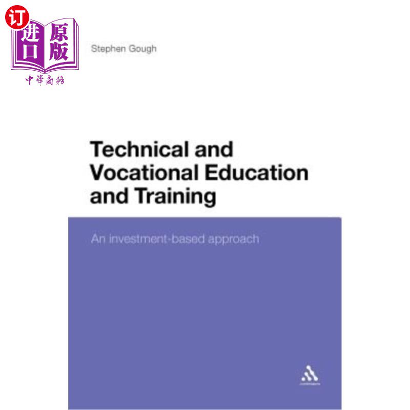 海外直订Technical and Vocational Education and Training: An Investment-Based Approach 技术和职业教育与培训:以投资为
