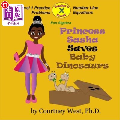 海外直订Princess Sasha Saves Baby Dinosaurs: Fun Algebra: Level 1 Practice Problems 萨莎公主拯救恐龙宝宝：有趣的代