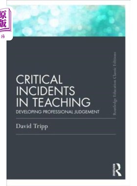 海外直订Critical Incidents in Teaching (Classic Edition): Developing Professional Judgem 教学中的关键事件（经典版）