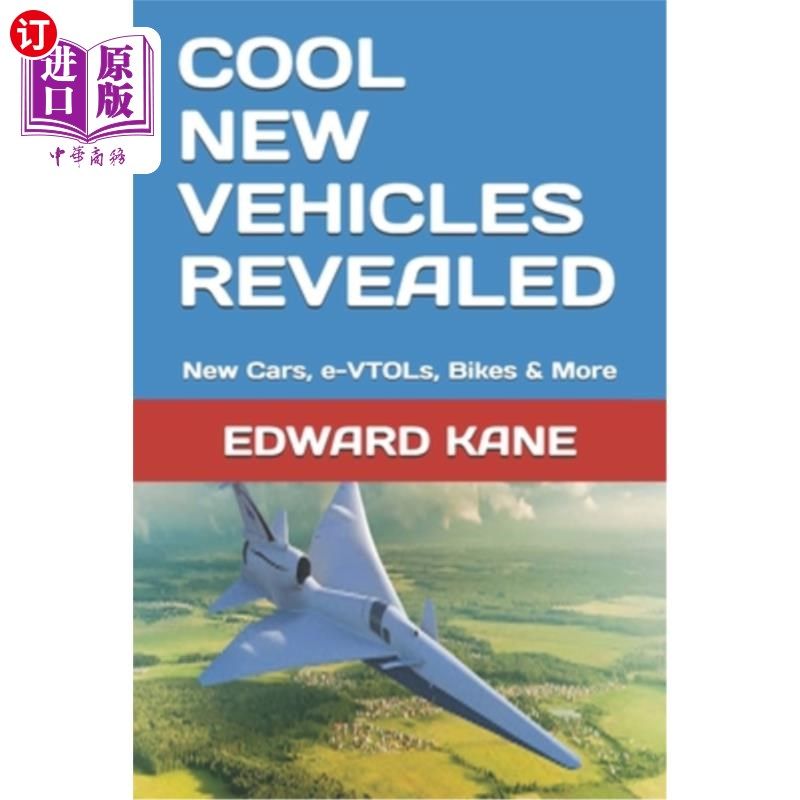 海外直订Cool New Vehicles Revealed: New Cars, e-VTOLs, Bikes & More 酷酷的新车:新车，电子汽车，自行车和更多