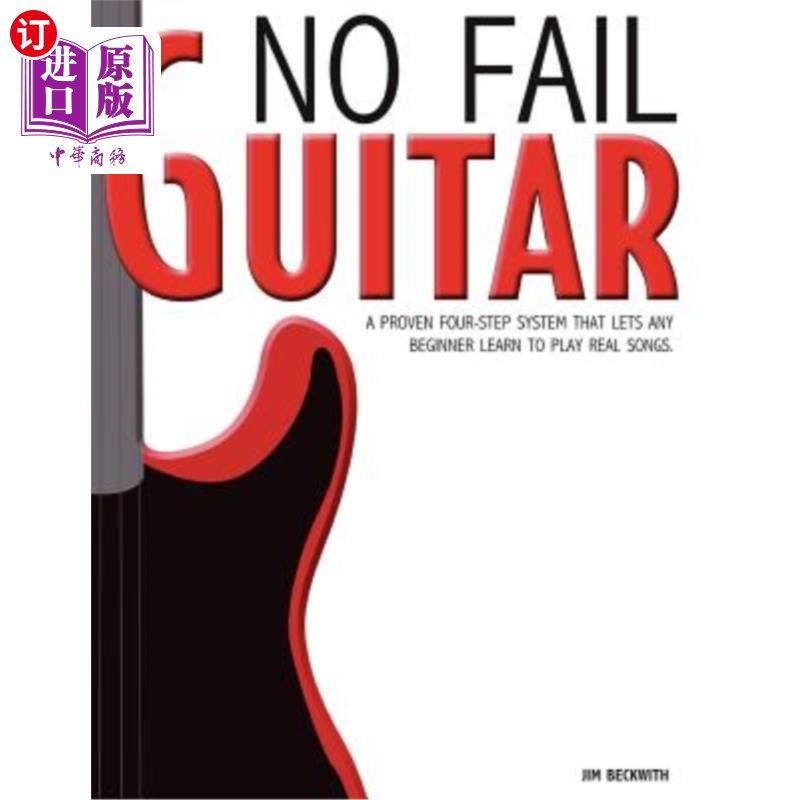 海外直订No Fail Guitar: A Proven Four Step System That Lets Any Beginner Learn to Play R 没有失败的吉他:四步系统学