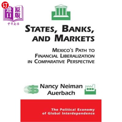 海外直订States, Banks, and Markets: Mexico's Path to Financial Liberalization in Compara 国家、银行和市场:比较视角