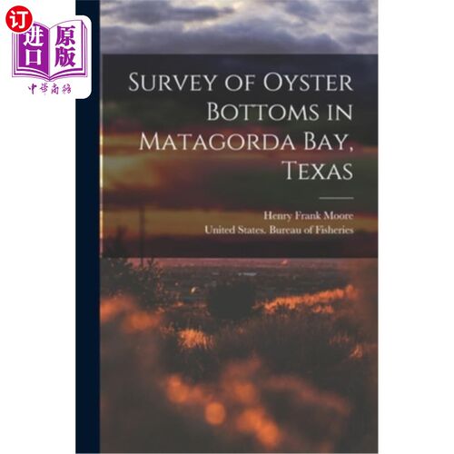 海外直订Survey of Oyster Bottoms in Matagorda Bay, Texas 德克萨斯州马塔戈达湾牡蛎底部调查